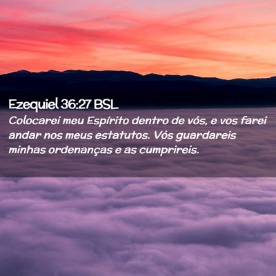 Picture 02 - Ezequiel 36:27 BSL - Colocarei meu Espírito dentro de vós, e vos - Bible Verse Picture