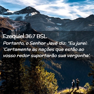 Picture 02 - Ezequiel 36:7 BSL - Portanto, o Senhor Javé diz: “Eu jurei: - Bible Verse Picture