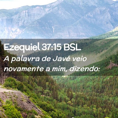 Picture 02 - Ezequiel 37:15 BSL - A palavra de Javé veio novamente a mim, - Bible Verse Picture