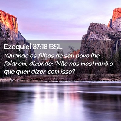 Picture 02 - Ezequiel 37:18 BSL - “Quando os filhos de seu povo lhe falarem, - Bible Verse Picture