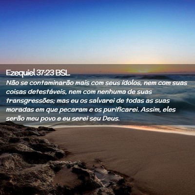 Picture 02 - Ezequiel 37:23 BSL - Não se contaminarão mais com seus ídolos, nem - Bible Verse Picture