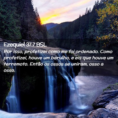 Picture 02 - Ezequiel 37:7 BSL - Por isso, profetizei como me foi ordenado. Como - Bible Verse Picture