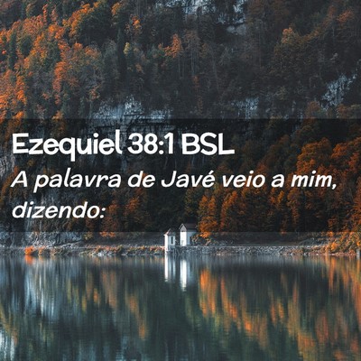 Picture 02 - Ezequiel 38:1 BSL - A palavra de Javé veio a mim, - Bible Verse Picture