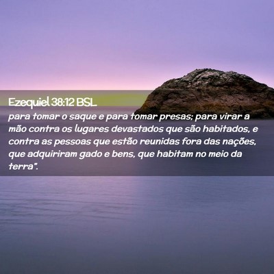 Picture 02 - Ezequiel 38:12 BSL - para tomar o saque e para tomar presas; para - Bible Verse Picture