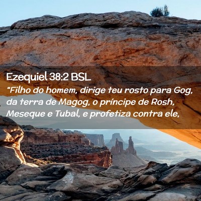 Picture 02 - Ezequiel 38:2 BSL - “Filho do homem, dirige teu rosto para Gog, da - Bible Verse Picture