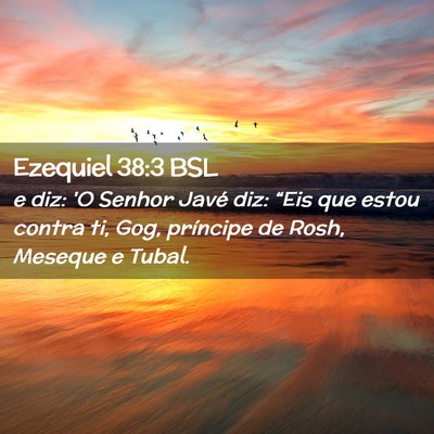 Picture 02 - Ezequiel 38:3 BSL - e diz: 'O Senhor Javé diz: “Eis que estou - Bible Verse Picture