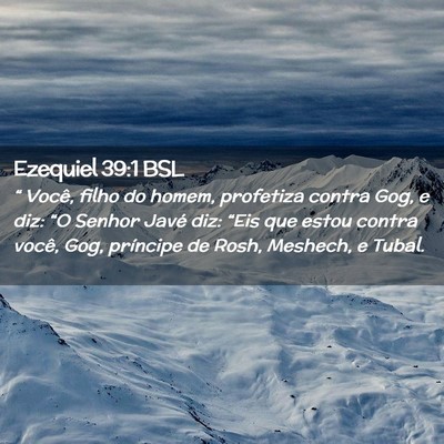 Picture 02 - Ezequiel 39:1 BSL - “ Você, filho do homem, profetiza contra Gog, - Bible Verse Picture