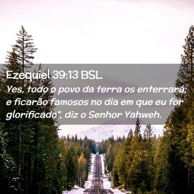 Picture 02 - Ezequiel 39:13 BSL - Yes, todo o povo da terra os enterrará; e - Bible Verse Picture