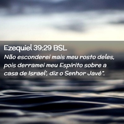 Picture 02 - Ezequiel 39:29 BSL - Não esconderei mais meu rosto deles, pois - Bible Verse Picture
