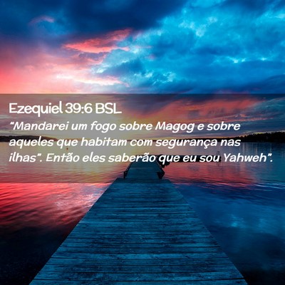 Picture 02 - Ezequiel 39:6 BSL - “Mandarei um fogo sobre Magog e sobre aqueles - Bible Verse Picture