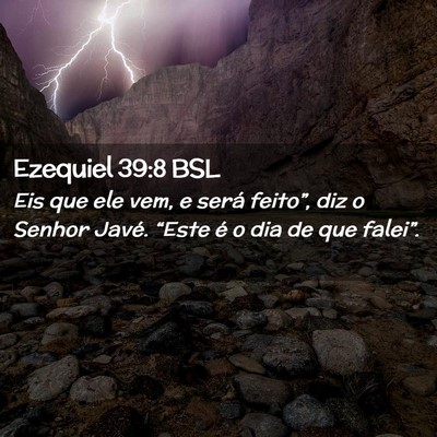 Picture 02 - Ezequiel 39:8 BSL - Eis que ele vem, e será feito”, diz o Senhor - Bible Verse Picture