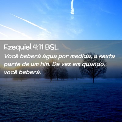 Picture 02 - Ezequiel 4:11 BSL - Você beberá água por medida, a sexta parte de - Bible Verse Picture