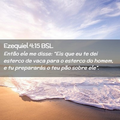 Picture 02 - Ezequiel 4:15 BSL - Então ele me disse: “Eis que eu te dei esterco - Bible Verse Picture