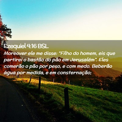 Picture 02 - Ezequiel 4:16 BSL - Moreover ele me disse: “Filho do homem, eis que - Bible Verse Picture