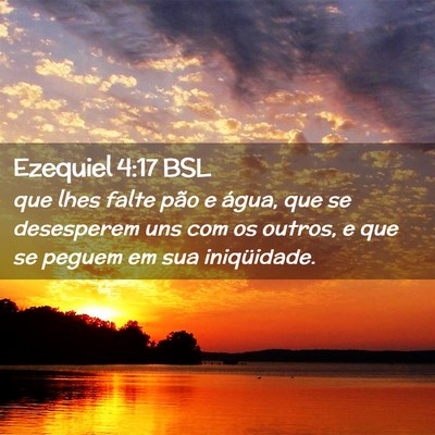 Picture 02 - Ezequiel 4:17 BSL - que lhes falte pão e água, que se desesperem - Bible Verse Picture