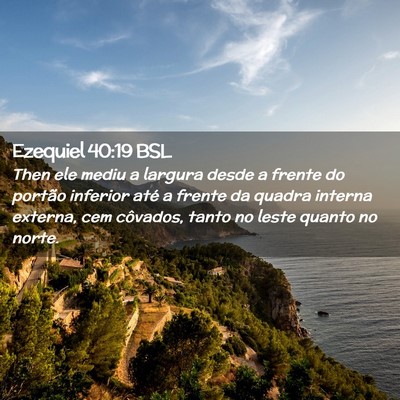 Picture 02 - Ezequiel 40:19 BSL - Then ele mediu a largura desde a frente do - Bible Verse Picture