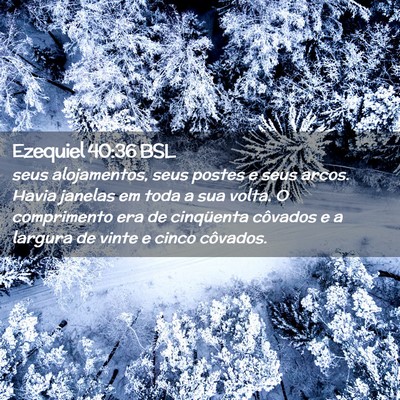 Picture 02 - Ezequiel 40:36 BSL - seus alojamentos, seus postes e seus arcos. Havia - Bible Verse Picture