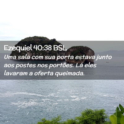 Picture 02 - Ezequiel 40:38 BSL - Uma sala com sua porta estava junto aos postes - Bible Verse Picture