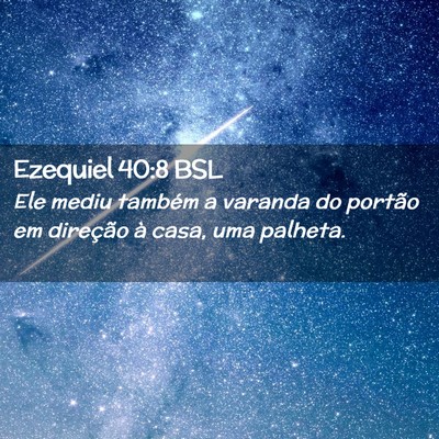 Picture 02 - Ezequiel 40:8 BSL - Ele mediu também a varanda do portão em - Bible Verse Picture