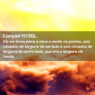 Picture 02 - Ezequiel 41:1 BSL - Ele me levou para a nave e mediu os postes, seis - Bible Verse Picture