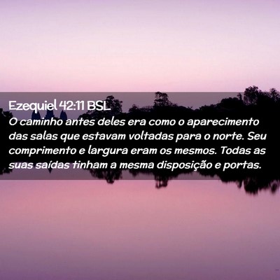 Picture 02 - Ezequiel 42:11 BSL - O caminho antes deles era como o aparecimento das - Bible Verse Picture