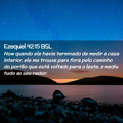 Picture 02 - Ezequiel 42:15 BSL - Now quando ele havia terminado de medir a casa - Bible Verse Picture
