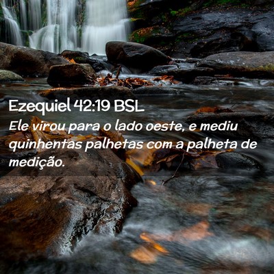 Picture 02 - Ezequiel 42:19 BSL - Ele virou para o lado oeste, e mediu quinhentas - Bible Verse Picture
