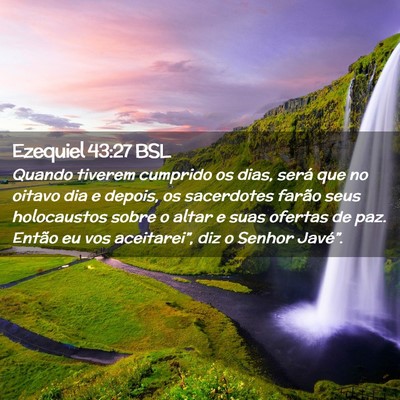 Picture 02 - Ezequiel 43:27 BSL - Quando tiverem cumprido os dias, será que no - Bible Verse Picture