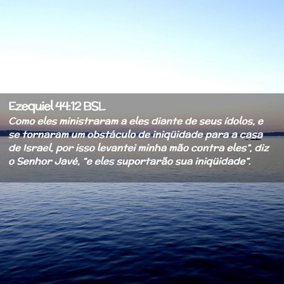 Picture 02 - Ezequiel 44:12 BSL - Como eles ministraram a eles diante de seus - Bible Verse Picture
