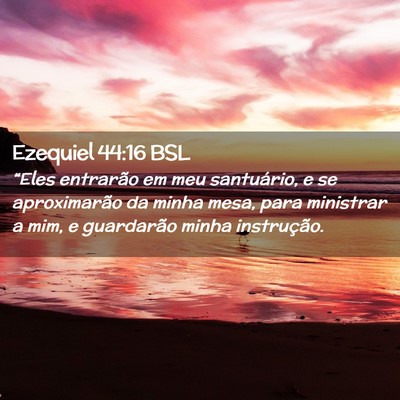 Picture 02 - Ezequiel 44:16 BSL - “Eles entrarão em meu santuário, e se - Bible Verse Picture