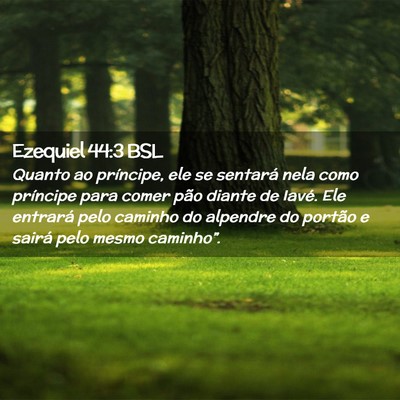 Picture 02 - Ezequiel 44:3 BSL - Quanto ao príncipe, ele se sentará nela como - Bible Verse Picture