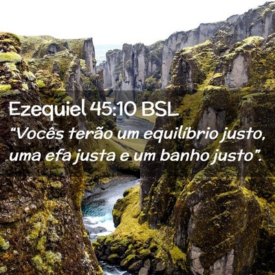 Picture 02 - Ezequiel 45:10 BSL - “Vocês terão um equilíbrio justo, uma efa - Bible Verse Picture