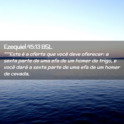 Picture 02 - Ezequiel 45:13 BSL - “““Esta é a oferta que você deve - Bible Verse Picture