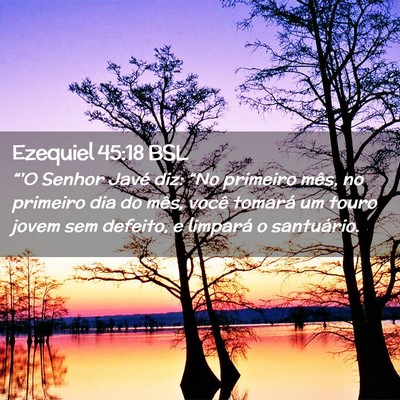 Picture 02 - Ezequiel 45:18 BSL - “'O Senhor Javé diz: “No primeiro mês, no - Bible Verse Picture