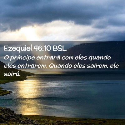 Picture 02 - Ezequiel 46:10 BSL - O príncipe entrará com eles quando eles - Bible Verse Picture