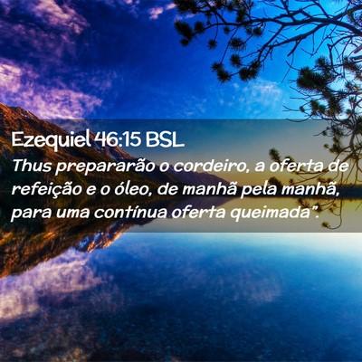 Picture 02 - Ezequiel 46:15 BSL - Thus prepararão o cordeiro, a oferta de - Bible Verse Picture