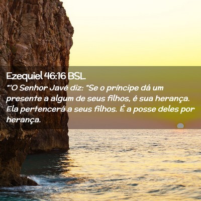 Picture 02 - Ezequiel 46:16 BSL - “'O Senhor Javé diz: “Se o príncipe dá um - Bible Verse Picture