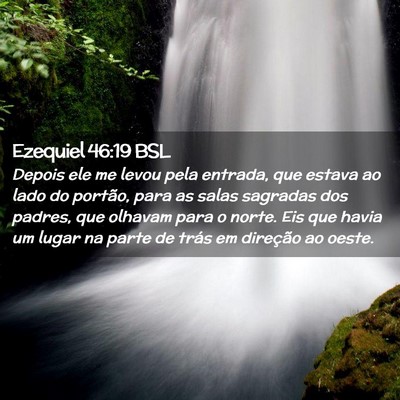 Picture 02 - Ezequiel 46:19 BSL - Depois ele me levou pela entrada, que estava ao - Bible Verse Picture
