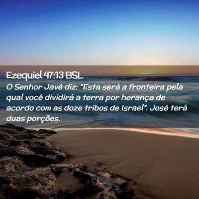 Picture 02 - Ezequiel 47:13 BSL - O Senhor Javé diz: “Esta será a fronteira - Bible Verse Picture