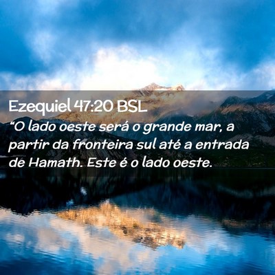 Picture 02 - Ezequiel 47:20 BSL - “O lado oeste será o grande mar, a partir da - Bible Verse Picture