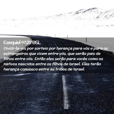 Picture 02 - Ezequiel 47:22 BSL - Dividi-la-eis por sorteio por herança para vós - Bible Verse Picture