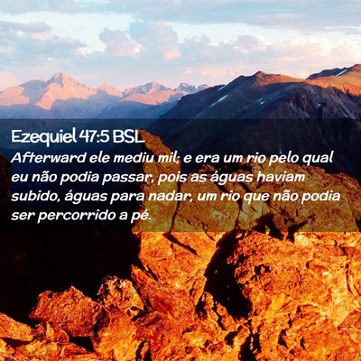 Picture 02 - Ezequiel 47:5 BSL - Afterward ele mediu mil; e era um rio pelo qual - Bible Verse Picture