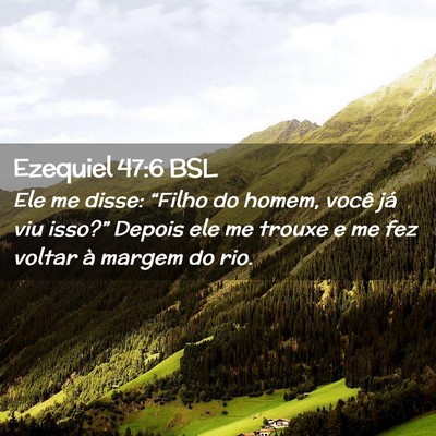 Picture 02 - Ezequiel 47:6 BSL - Ele me disse: “Filho do homem, você já viu - Bible Verse Picture
