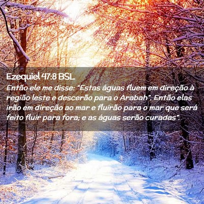 Picture 02 - Ezequiel 47:8 BSL - Então ele me disse: “Estas águas fluem em - Bible Verse Picture