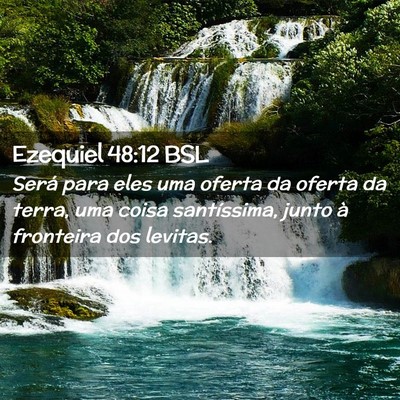 Picture 02 - Ezequiel 48:12 BSL - Será para eles uma oferta da oferta da terra, - Bible Verse Picture