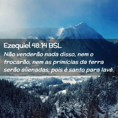 Picture 02 - Ezequiel 48:14 BSL - Não venderão nada disso, nem o trocarão, nem - Bible Verse Picture
