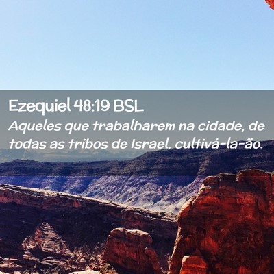 Picture 02 - Ezequiel 48:19 BSL - Aqueles que trabalharem na cidade, de todas as - Bible Verse Picture