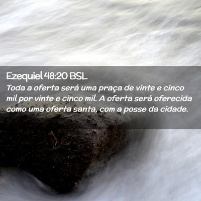 Picture 02 - Ezequiel 48:20 BSL - Toda a oferta será uma praça de vinte e cinco - Bible Verse Picture