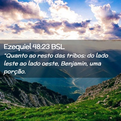 Picture 02 - Ezequiel 48:23 BSL - “Quanto ao resto das tribos: do lado leste ao - Bible Verse Picture