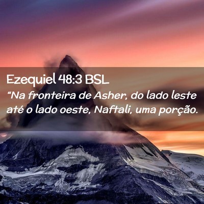 Picture 02 - Ezequiel 48:3 BSL - “Na fronteira de Asher, do lado leste até o - Bible Verse Picture
